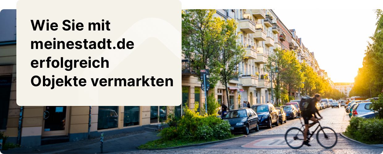 Wie Sie mit meinestadt.de erfolgreich Objekte vermarkten.